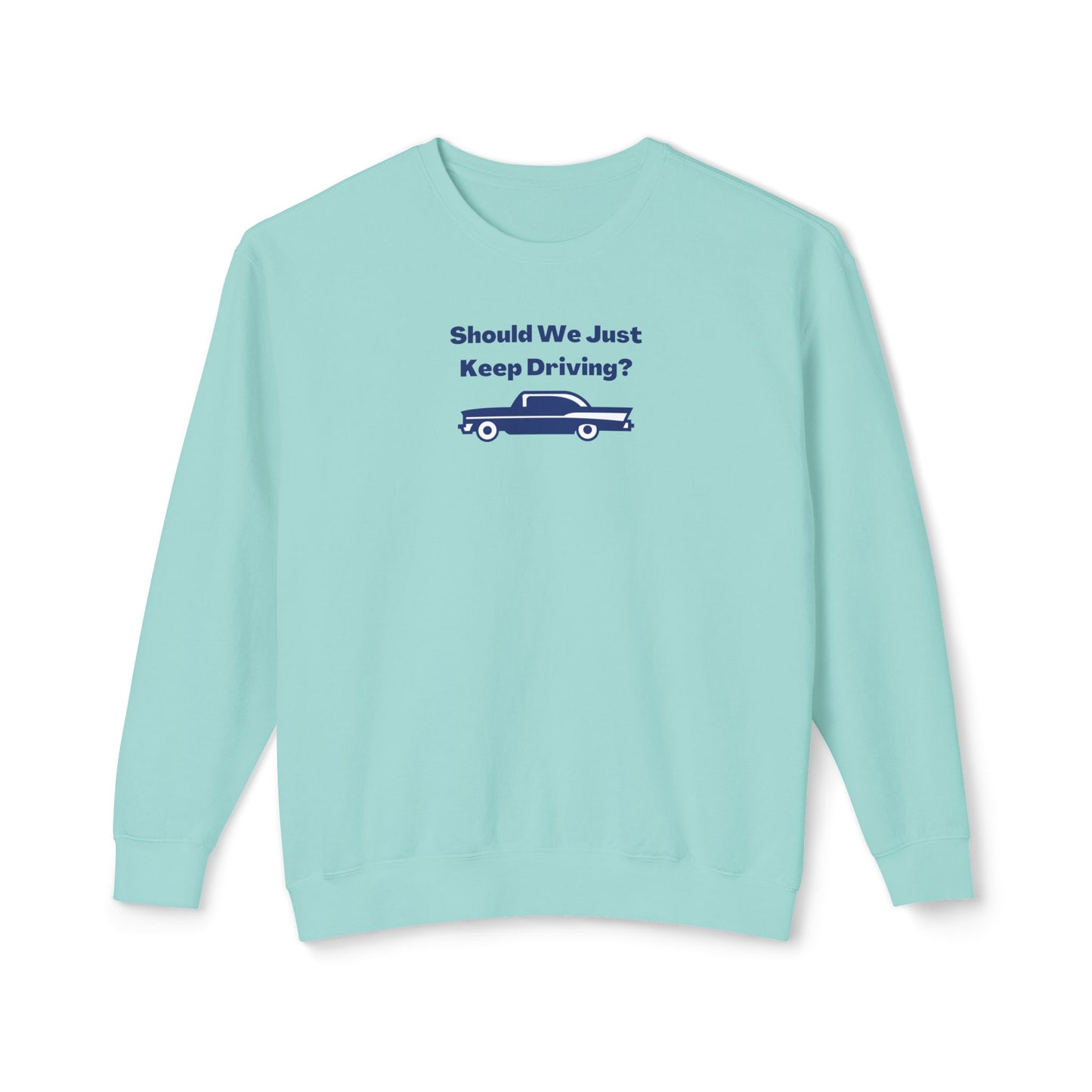 Should We Just Keep Driving? Vintage Car Comfort Colors Sweatshirt