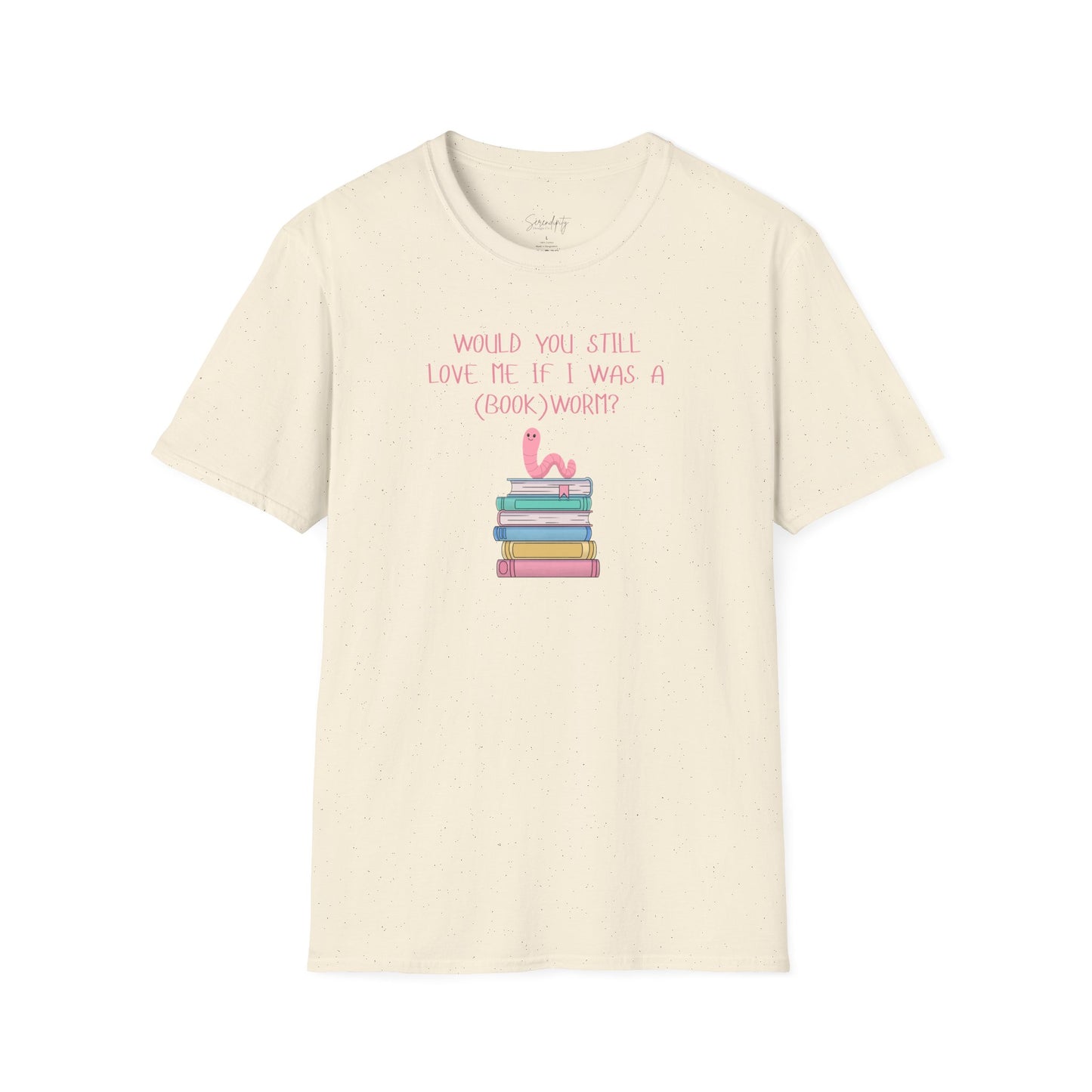 Would You Still Love Me If I Was a (Book)Worm? Soft Style Tee