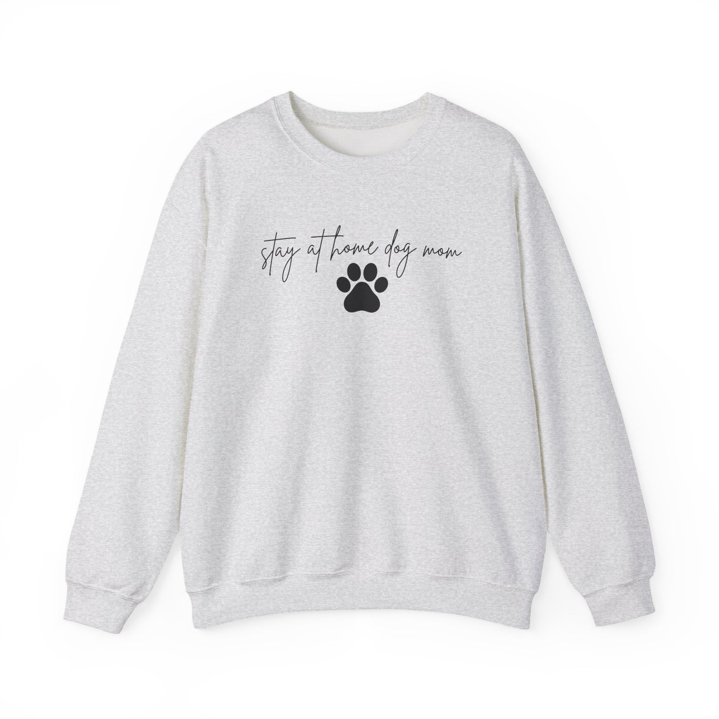 Stay At Home Dog Mom Crewneck Sweatshirt