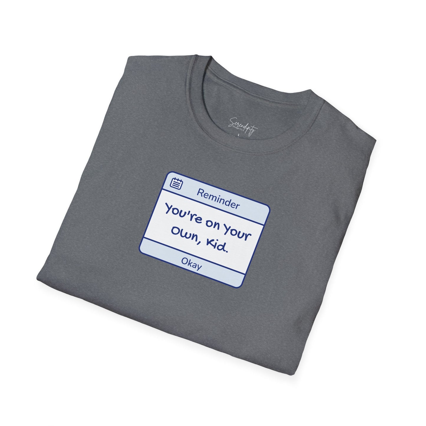 You're On Your Own Kid Reminder Soft Style Tee