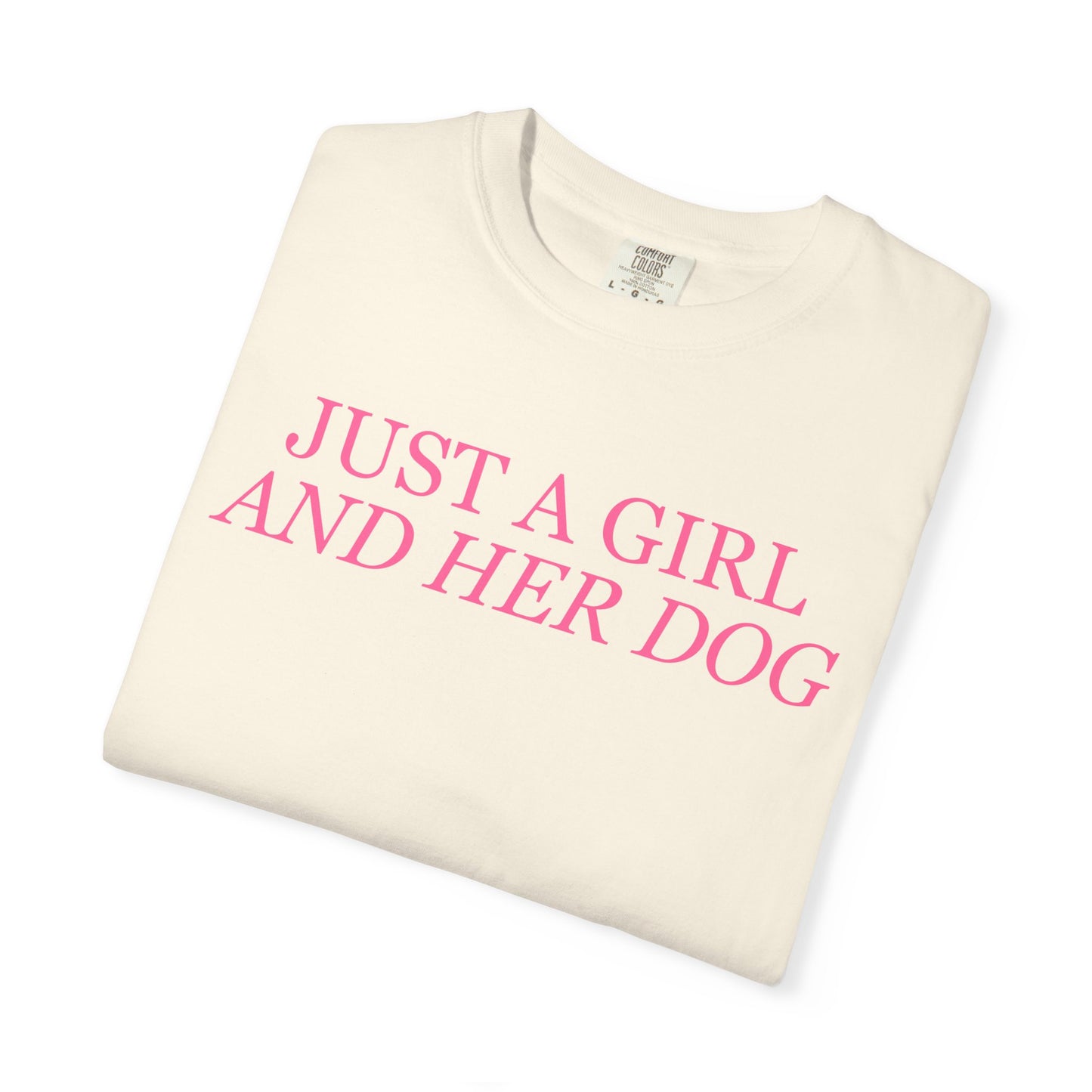 Just a Girl and Her Dog Comfort Colors Tee