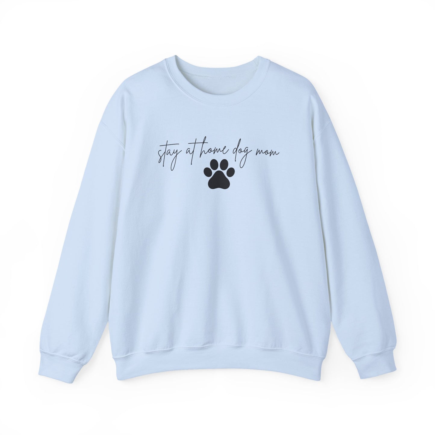 Stay At Home Dog Mom Crewneck Sweatshirt