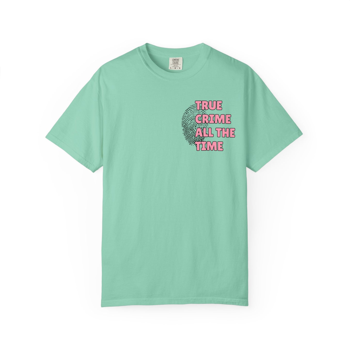 True Crime All The Time Comfort Colors Tee