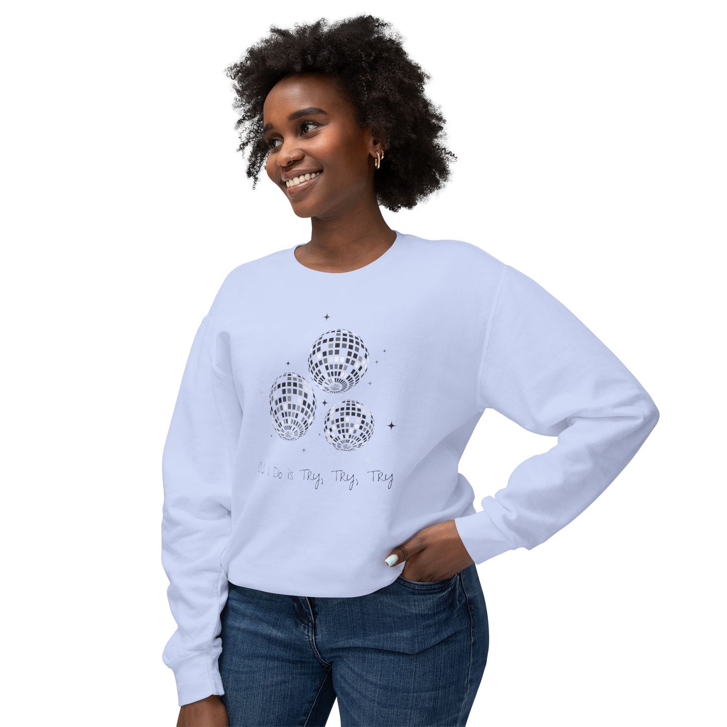 All I Do is Try, Try, Try Comfort Colors Sweatshirt