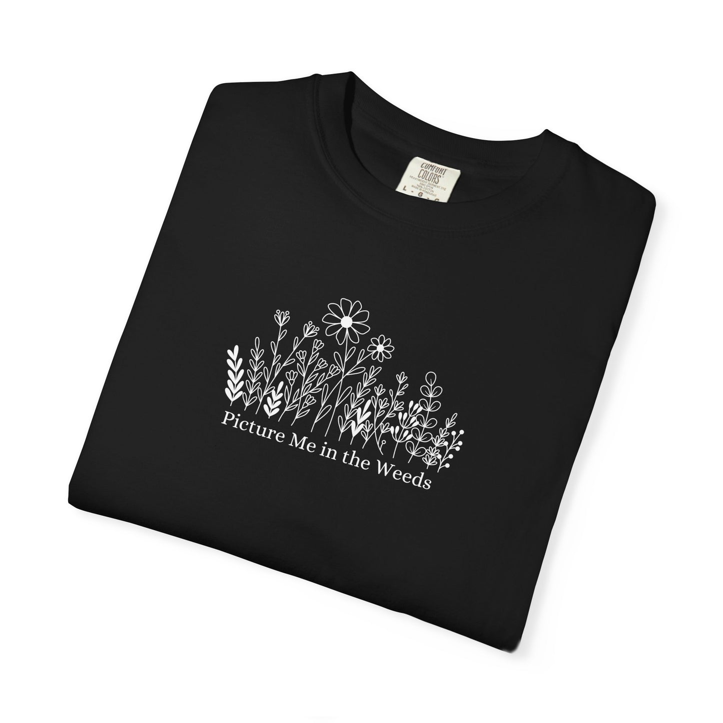 Picture Me in the Weeds Comfort Colors Tee