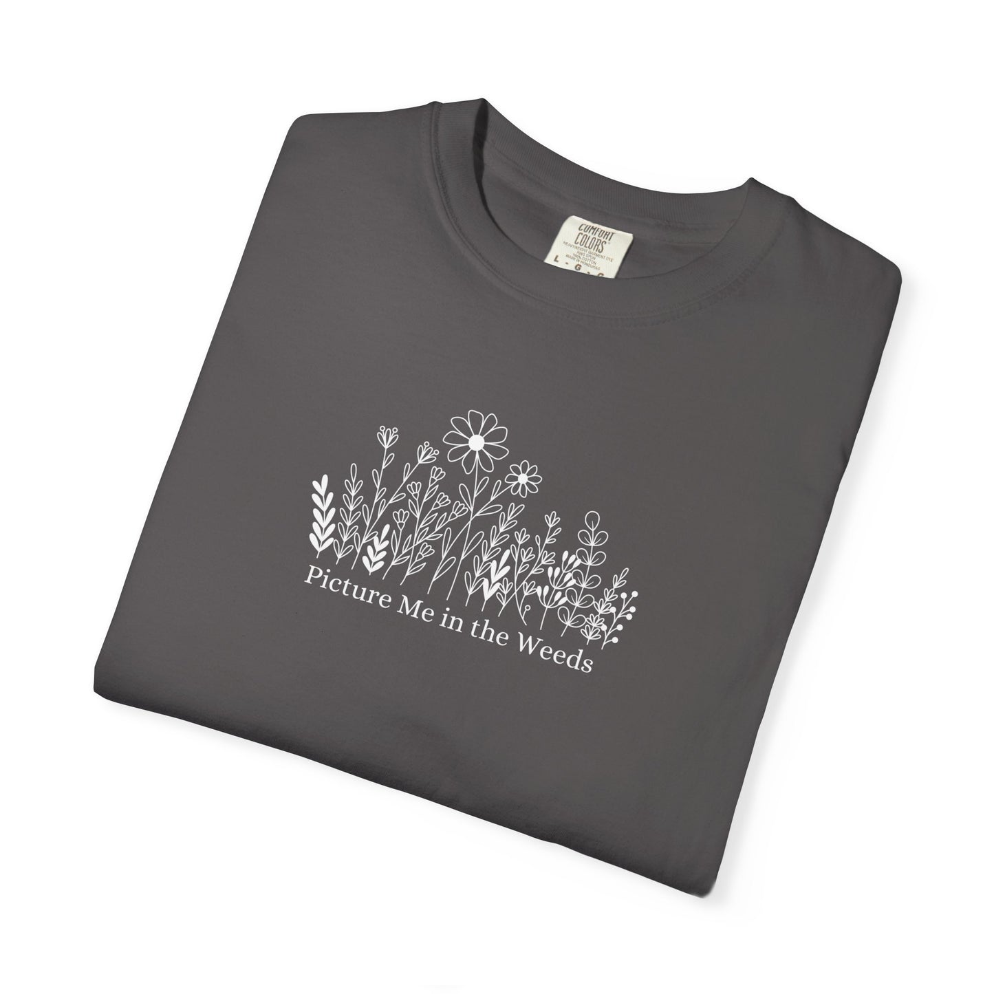 Picture Me in the Weeds Comfort Colors Tee