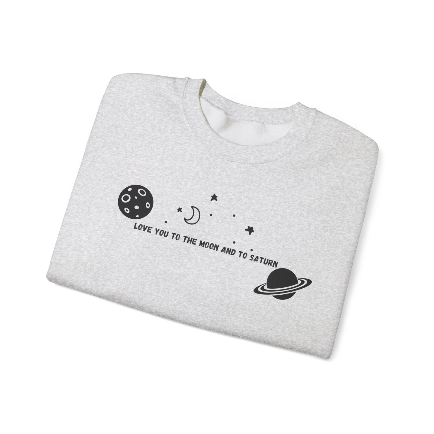 Love You to the Moon and to Saturn Crewneck Sweatshirt