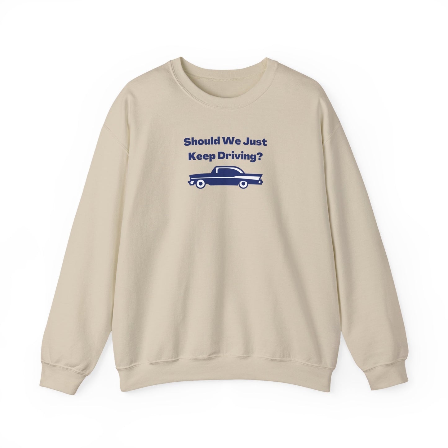 Should We Just Keep Driving? Vintage Car Crewneck Sweatshirt