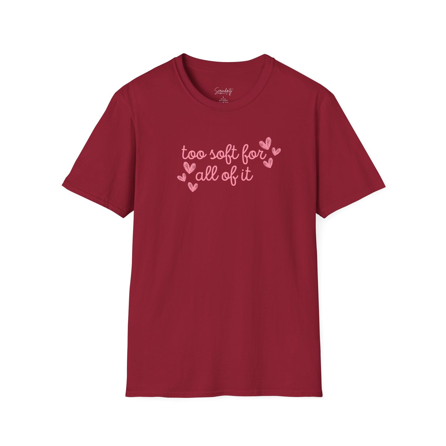 Too Soft For All Of It Soft Style Tee