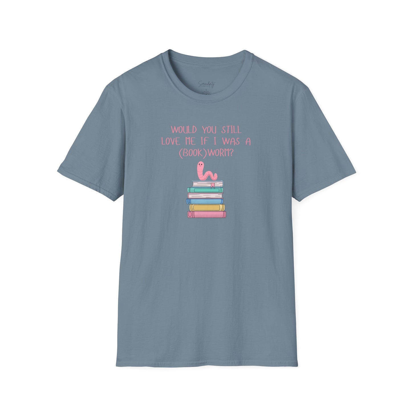 Would You Still Love Me If I Was a (Book)Worm? Soft Style Tee