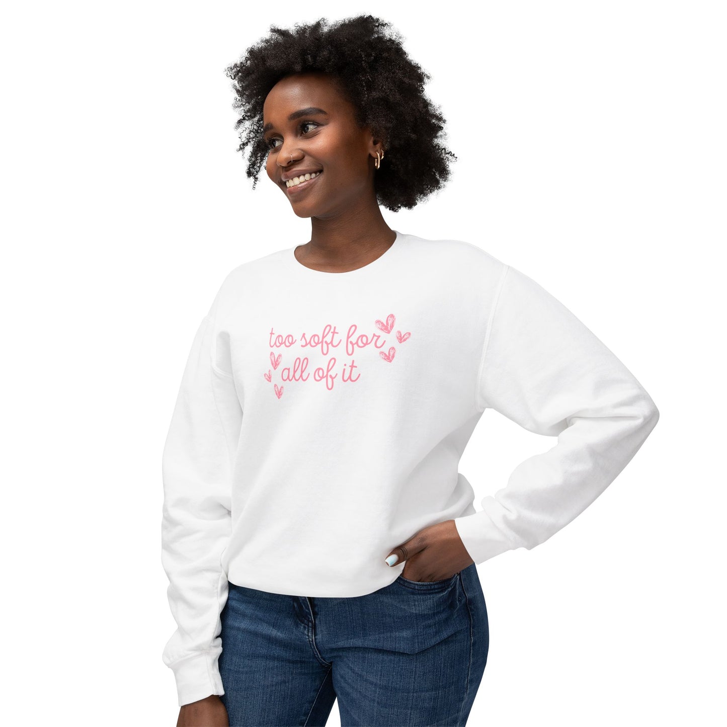Too Soft For All Of It Comfort Colors Sweatshirt