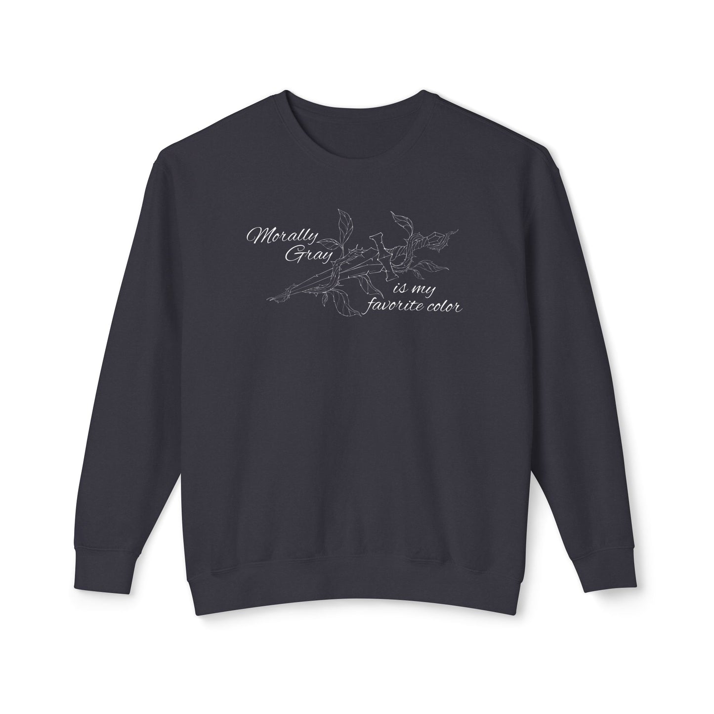 Morally Gray is My Favorite Color Comfort Colors Sweatshirt