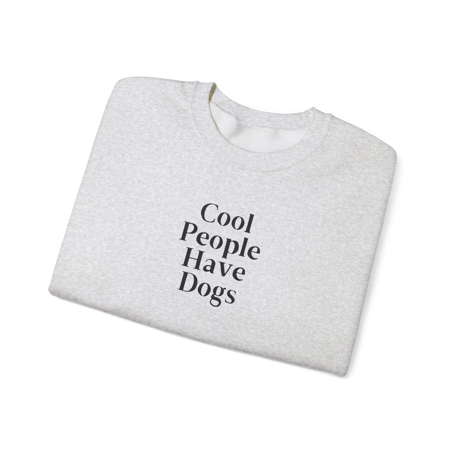 Cool People Have Dogs Unisex Crewneck