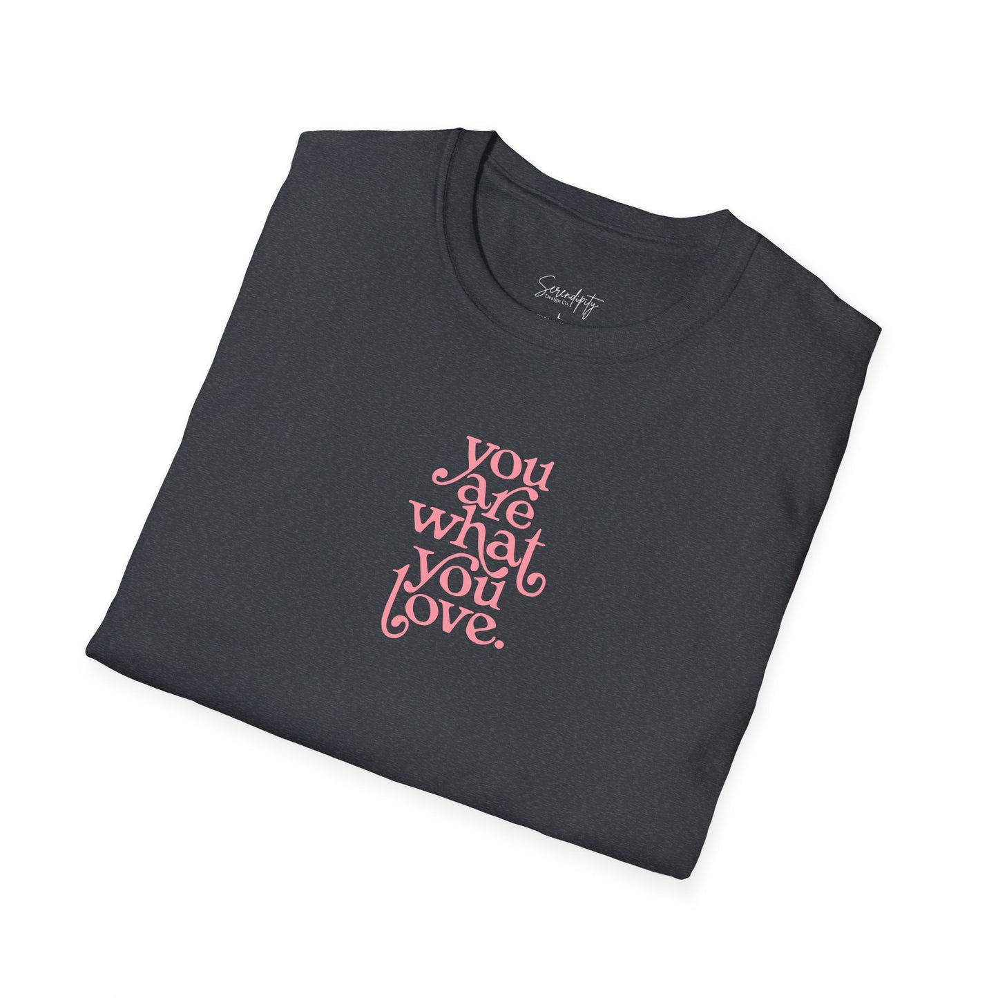 You Are What You Love Soft Style Tee