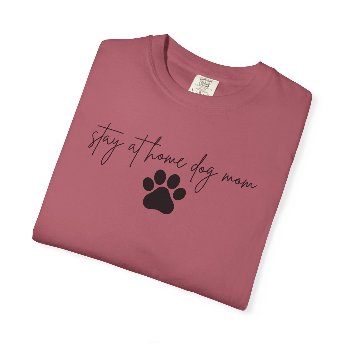 Stay At Home Dog Mom Comfort Colors Tee