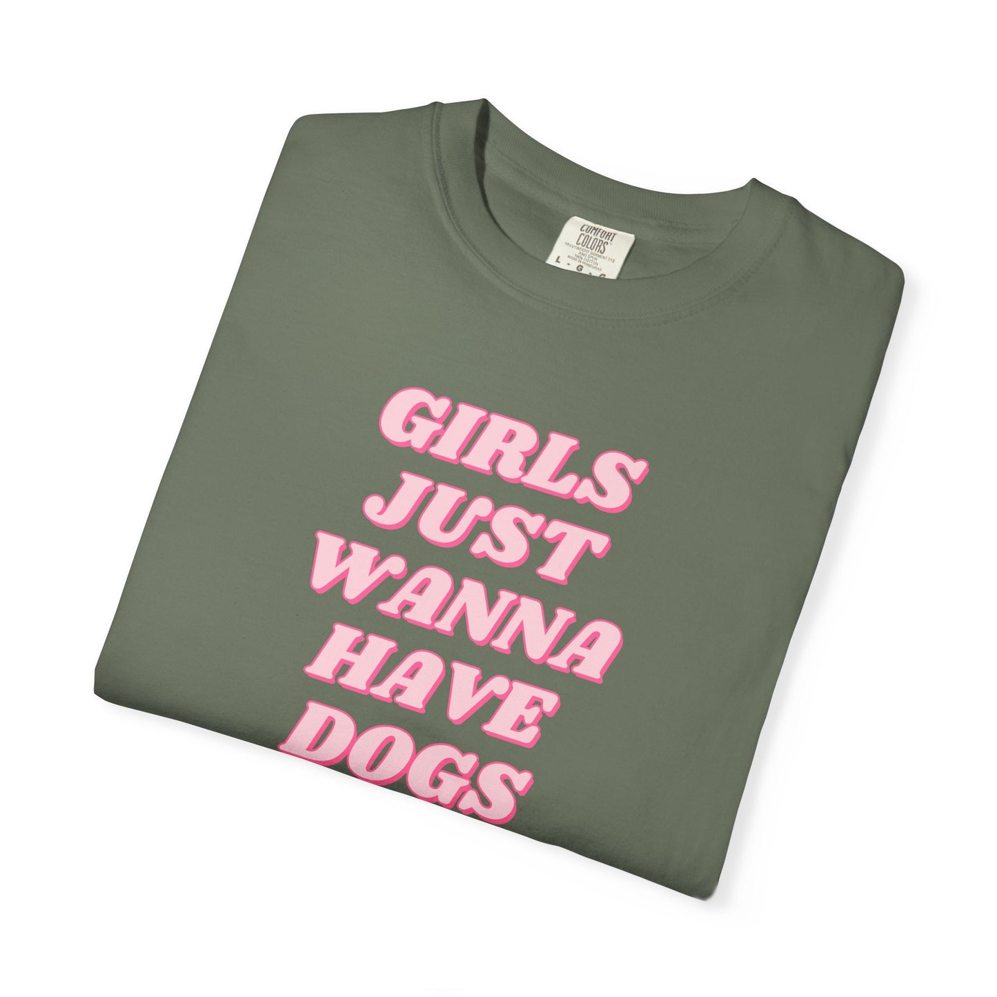 Girls Just Wanna Have Dogs Comfort Colors Tee