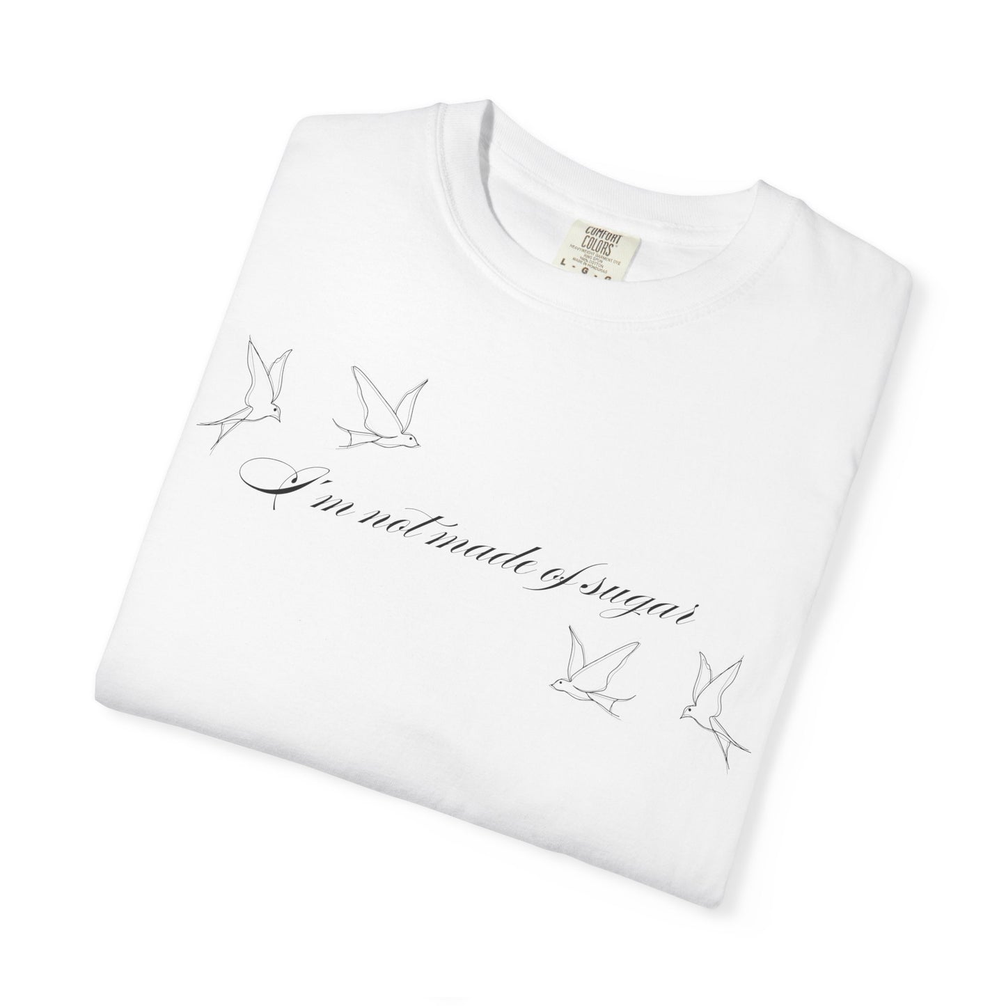 I'm Not Made of Sugar Comfort Colors Tee