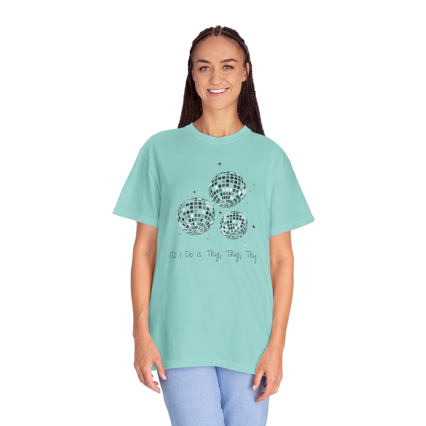 All I Do is Try, Try, Try Comfort Colors Tee
