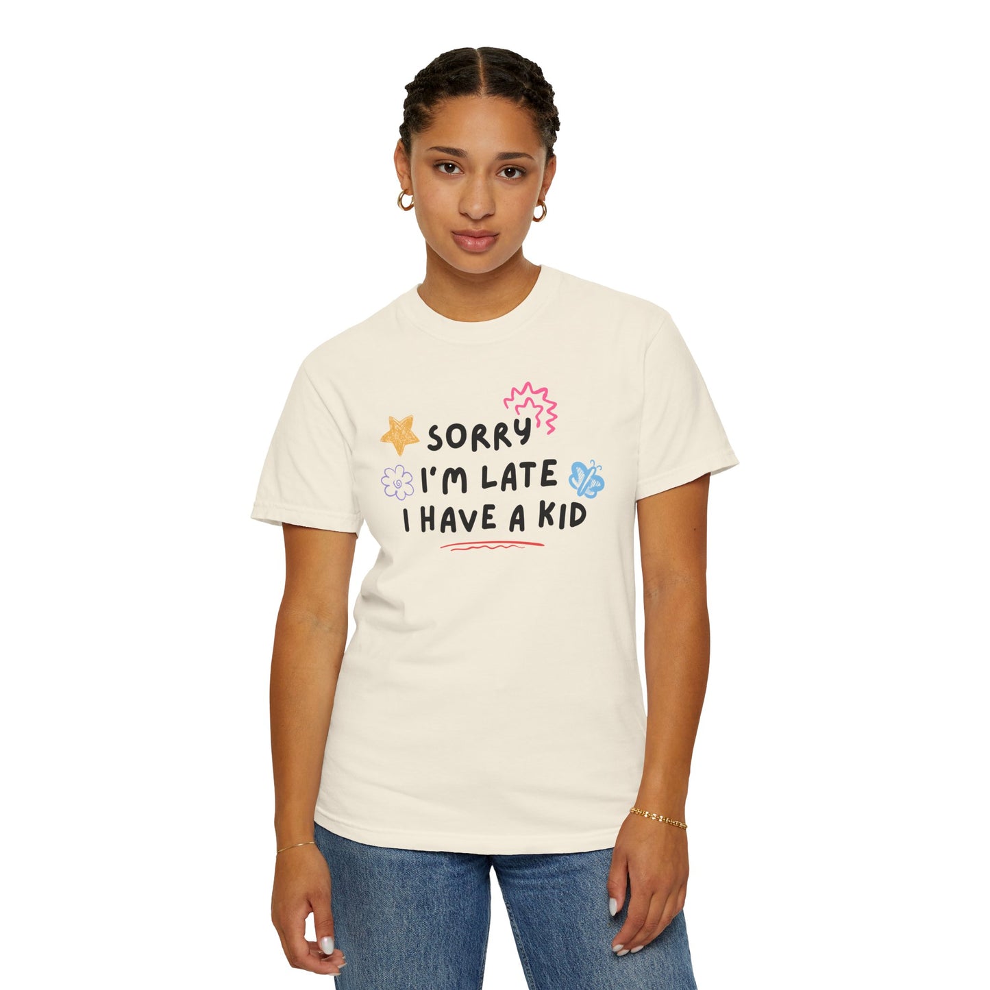Sorry I'm Late I Have a Kid Comfort Colors Tee