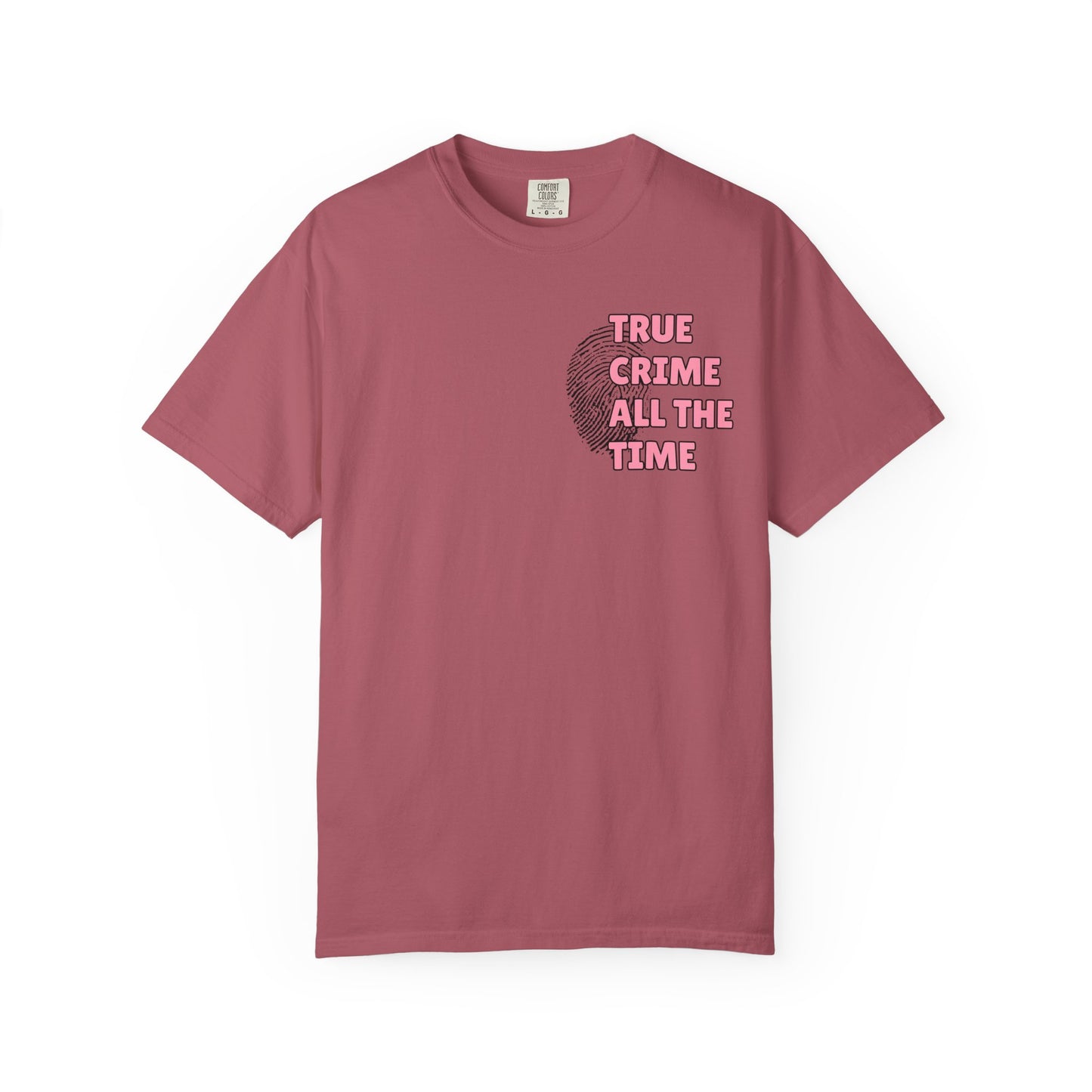 True Crime All The Time Comfort Colors Tee