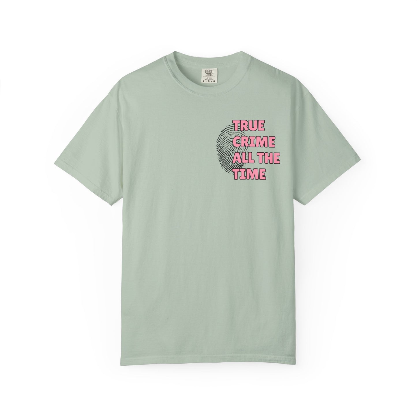 True Crime All The Time Comfort Colors Tee