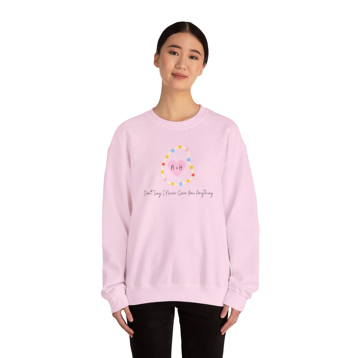 Don't Say I Never Gave You Anything Crewneck Sweatshirt