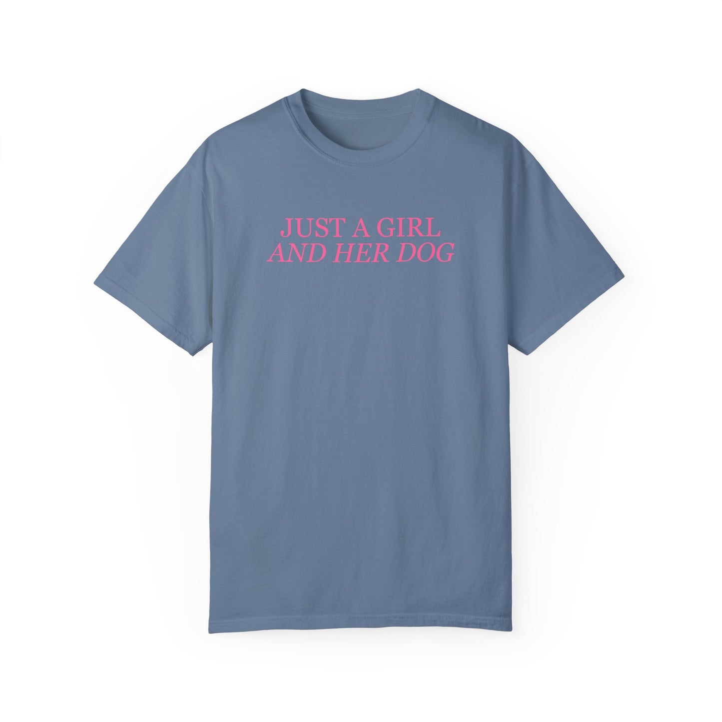 Just a Girl and Her Dog Comfort Colors Tee