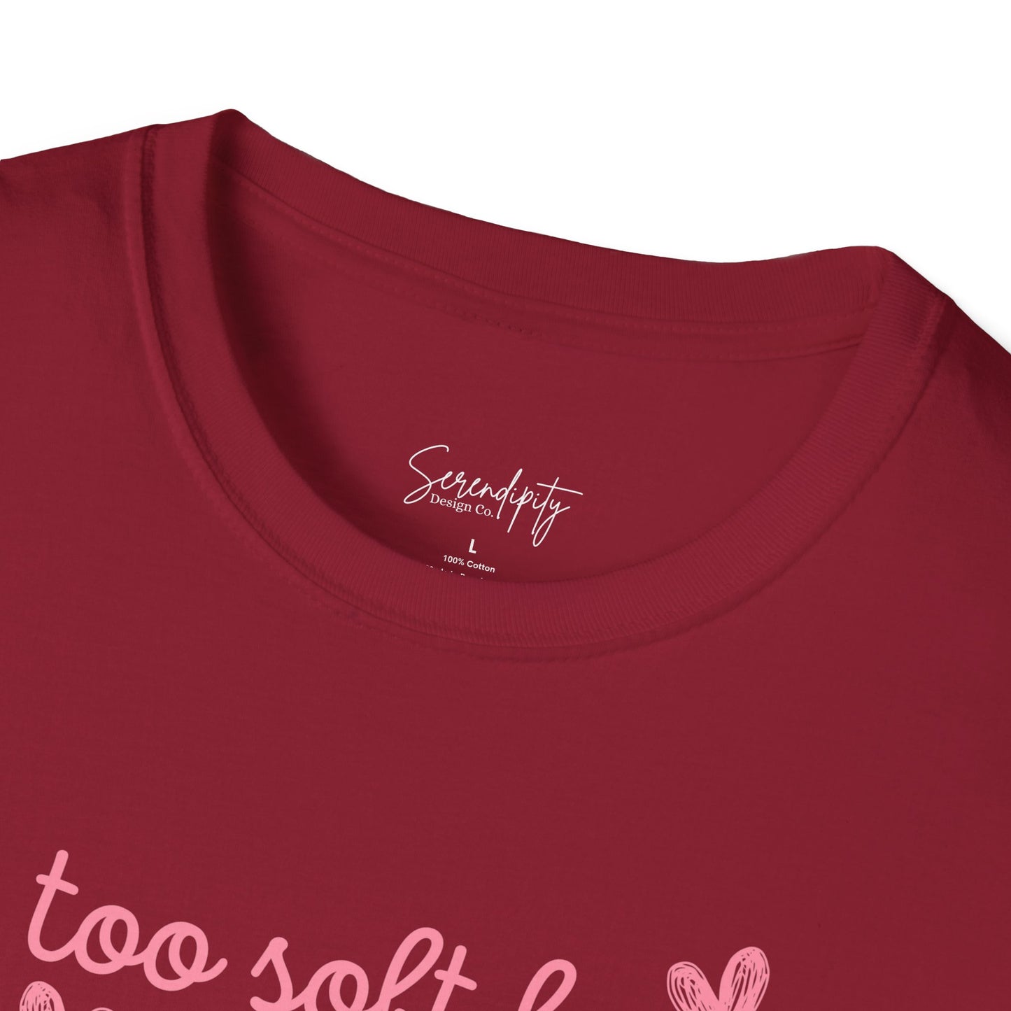 Too Soft For All Of It Soft Style Tee