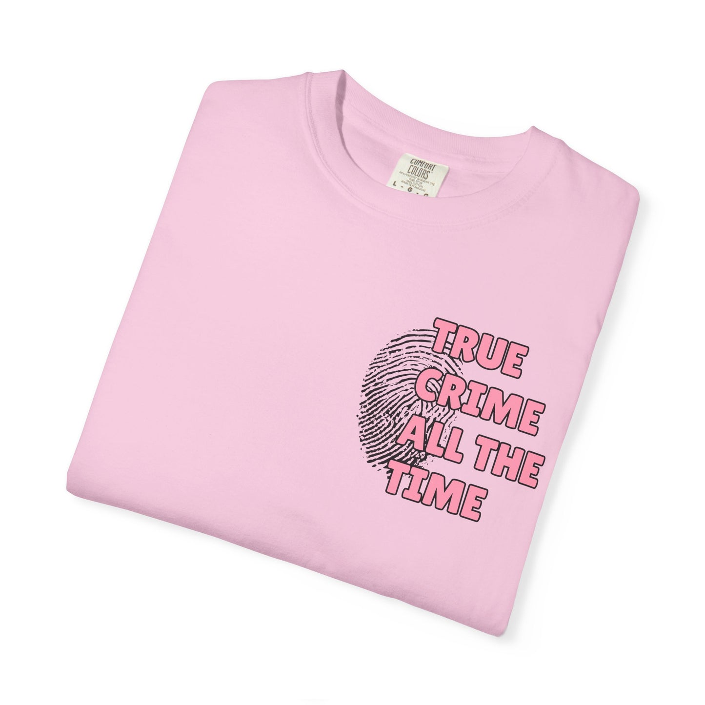 True Crime All The Time Comfort Colors Tee