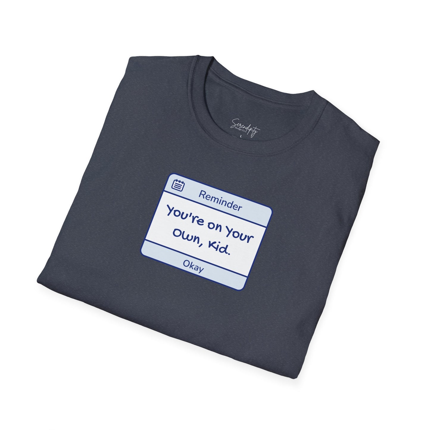 You're On Your Own Kid Reminder Soft Style Tee