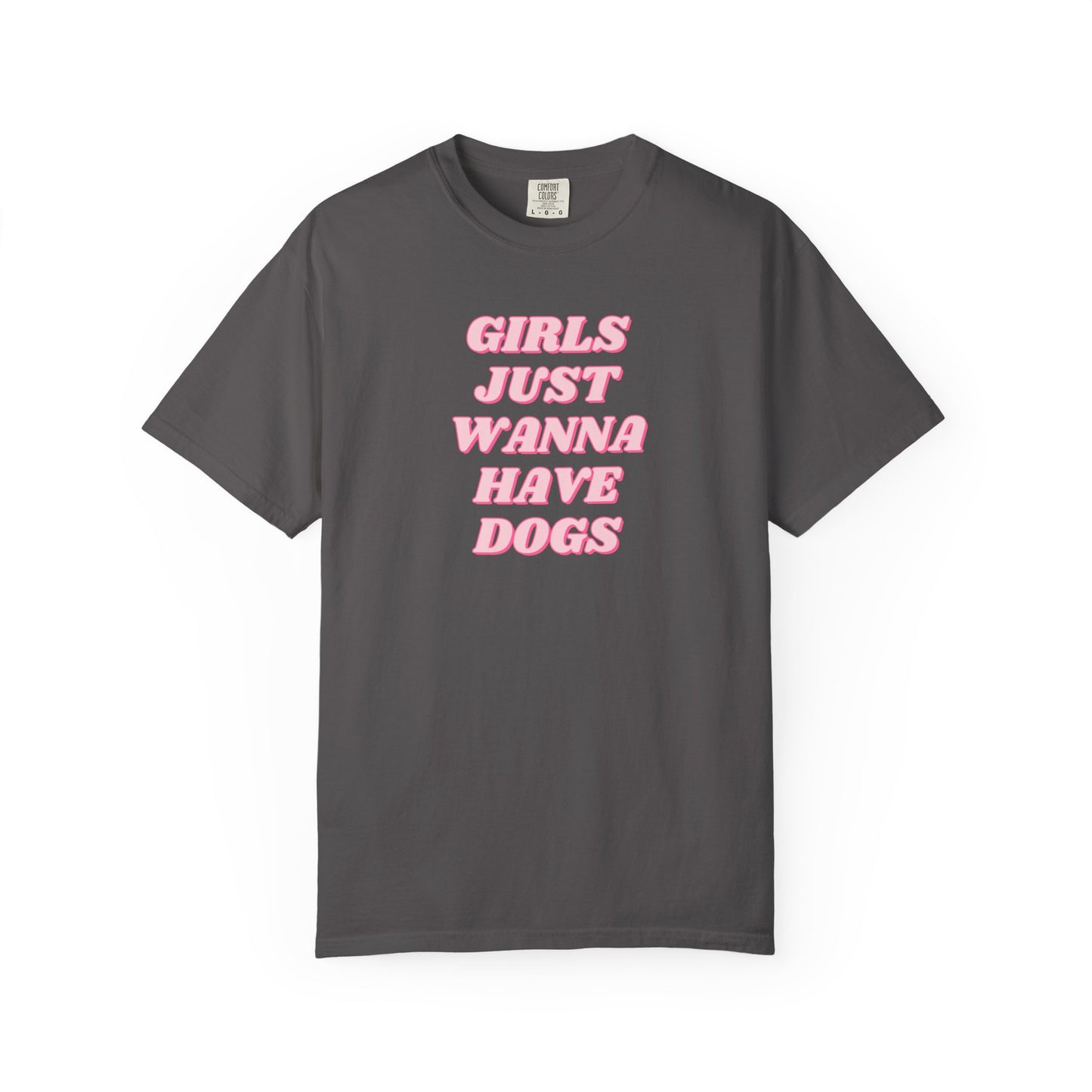 Girls Just Wanna Have Dogs Comfort Colors Tee