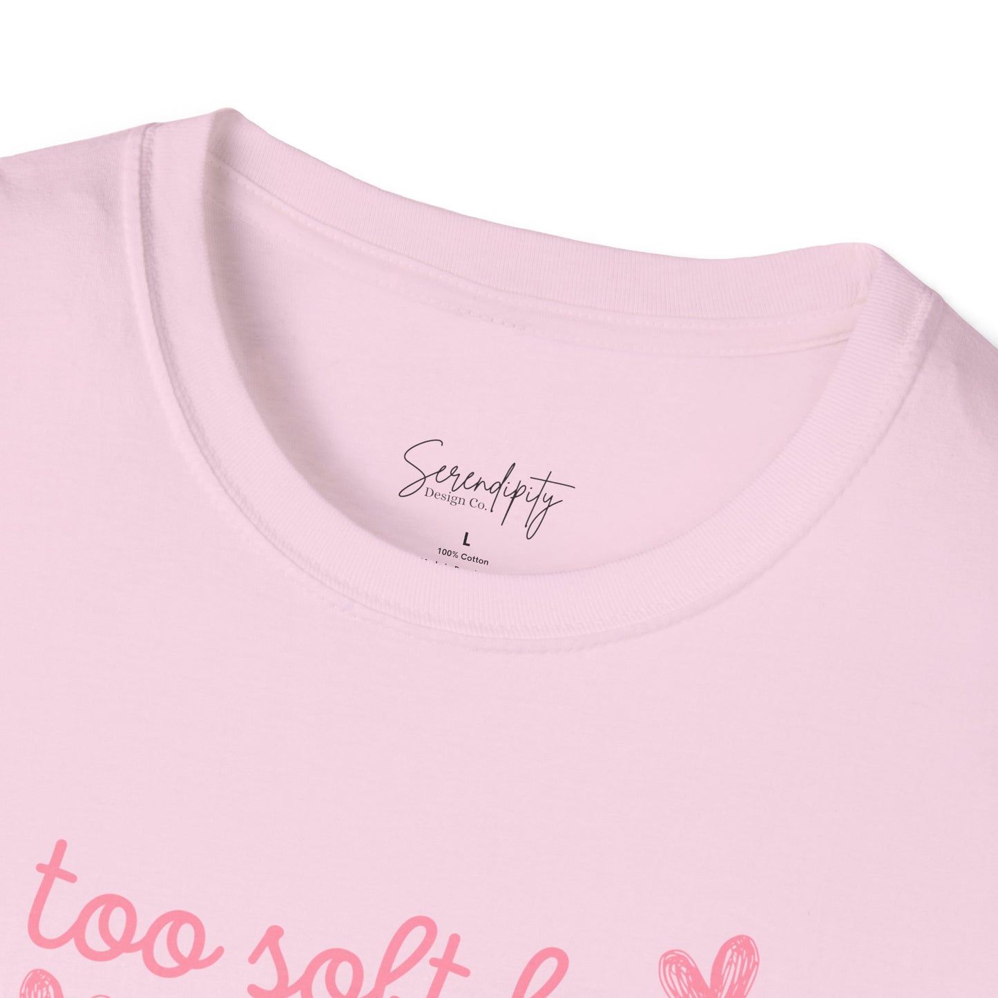 Too Soft For All Of It Soft Style Tee