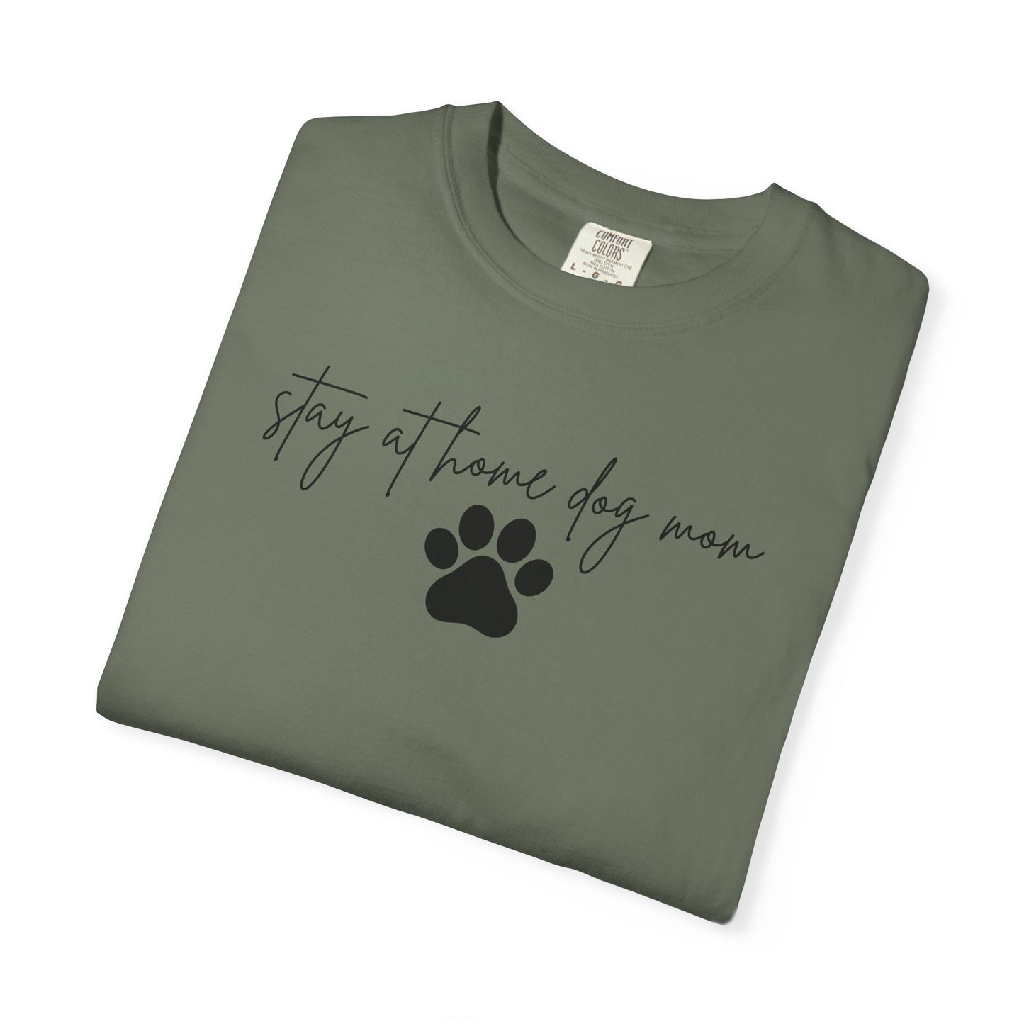 Stay At Home Dog Mom Comfort Colors Tee