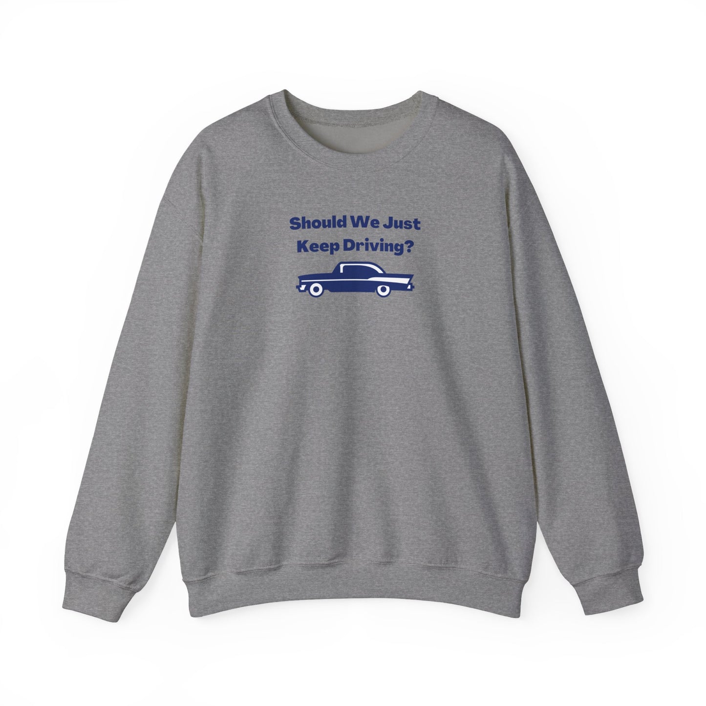 Should We Just Keep Driving? Vintage Car Crewneck Sweatshirt
