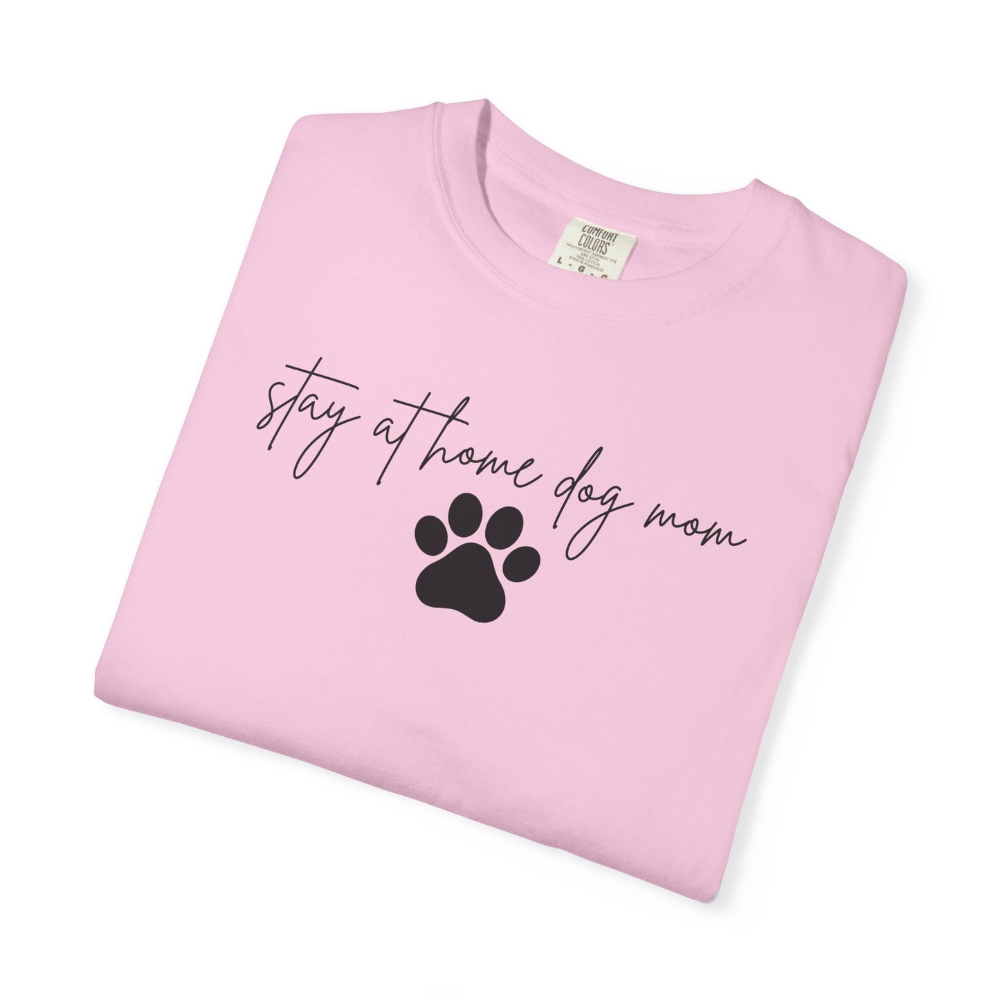 Stay At Home Dog Mom Comfort Colors Tee