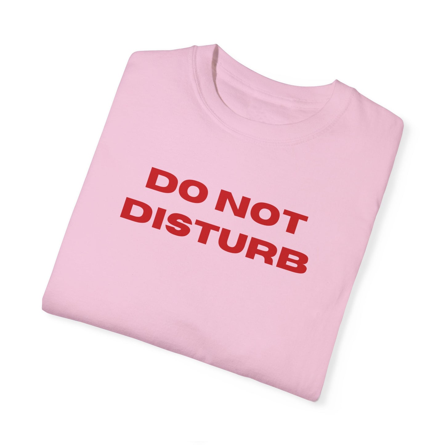 Do Not Disturb Comfort Colors Tee
