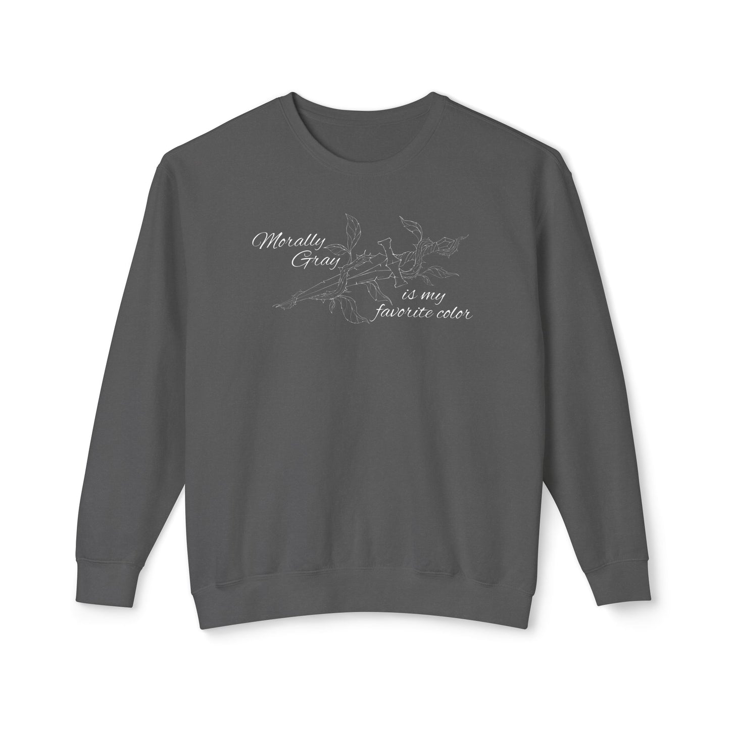 Morally Gray is My Favorite Color Comfort Colors Sweatshirt