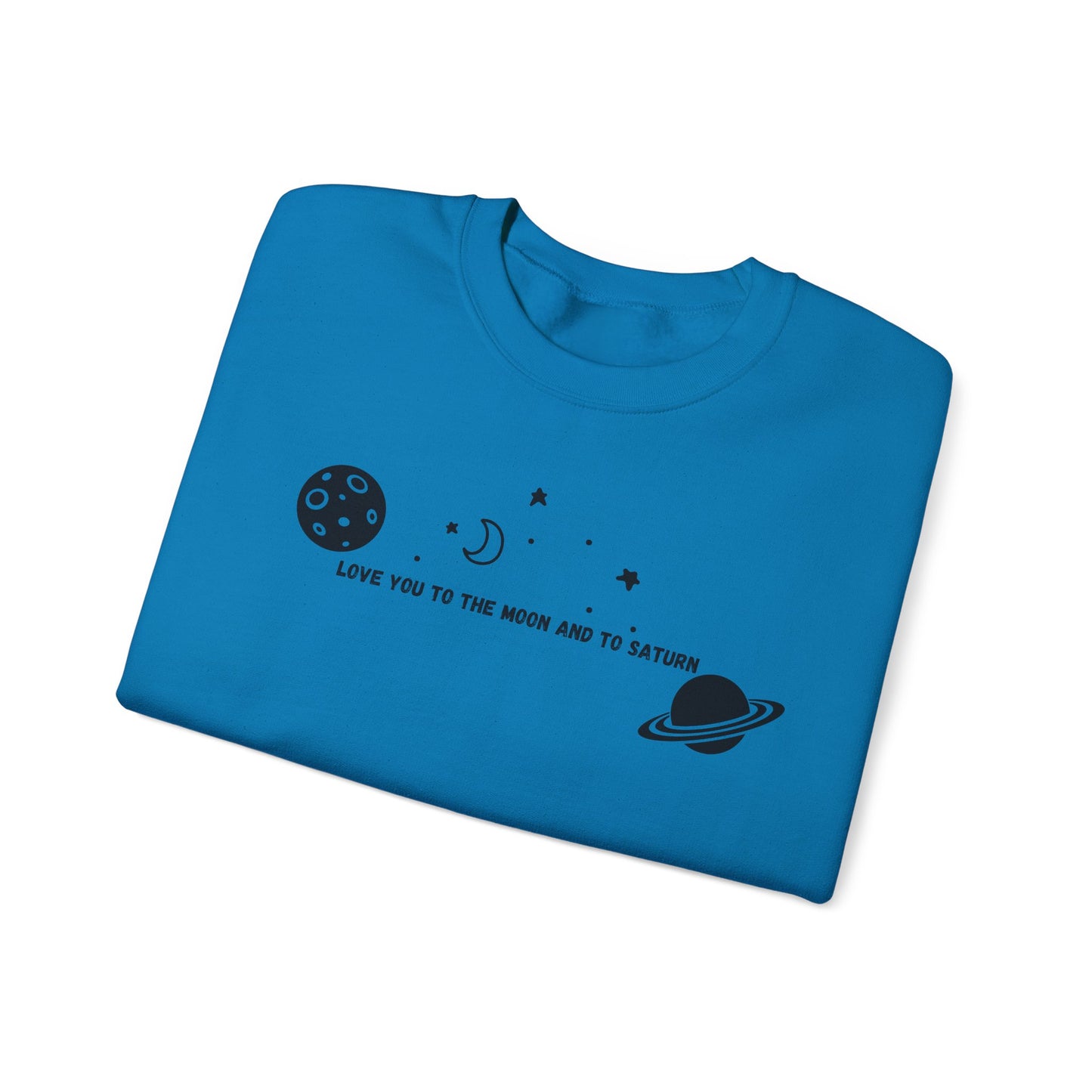 Love You to the Moon and to Saturn Crewneck Sweatshirt