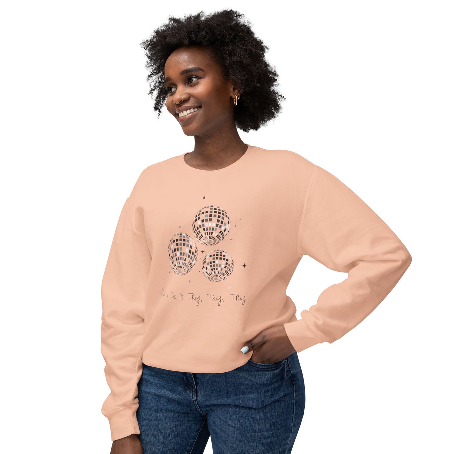 All I Do is Try, Try, Try Comfort Colors Sweatshirt
