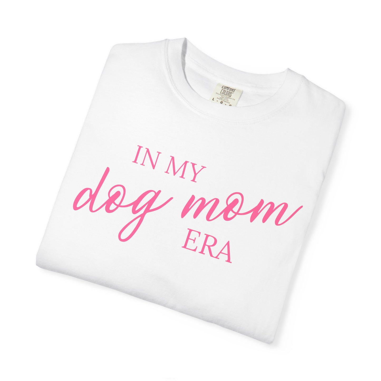 In My Dog Mom Era Comfort Colors Tee
