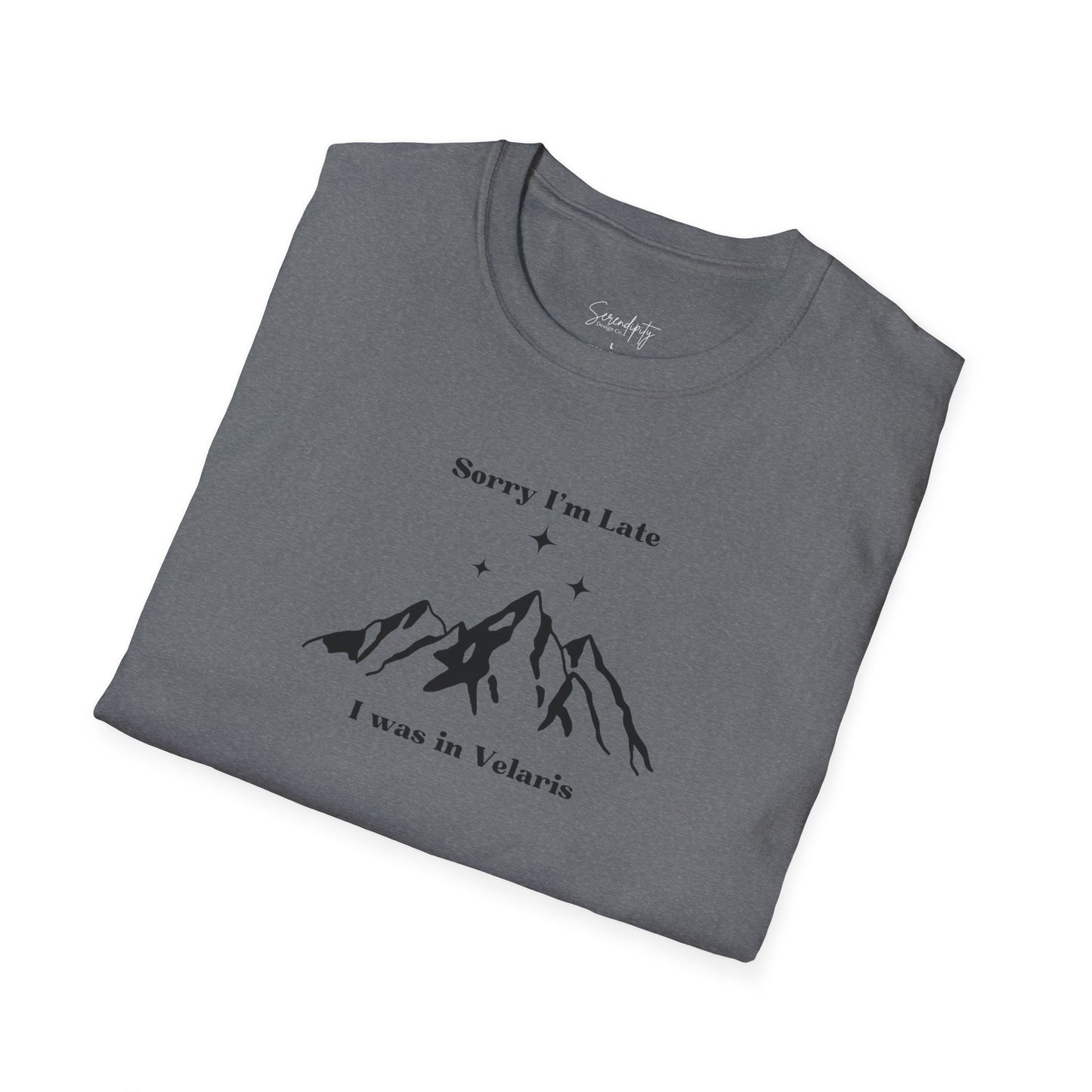 Sorry I'm Late I Was In Velaris Soft Style Tee