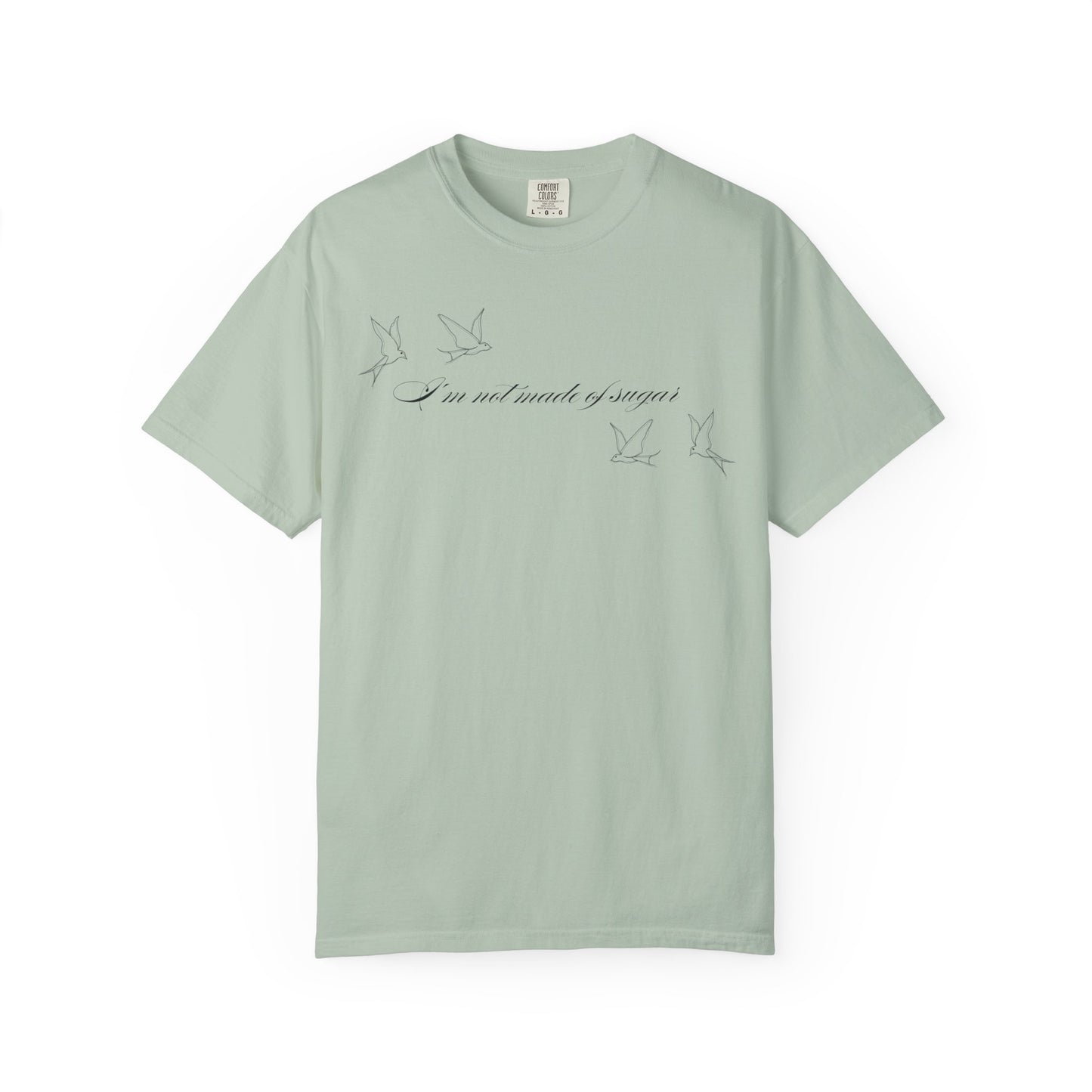I'm Not Made of Sugar Comfort Colors Tee