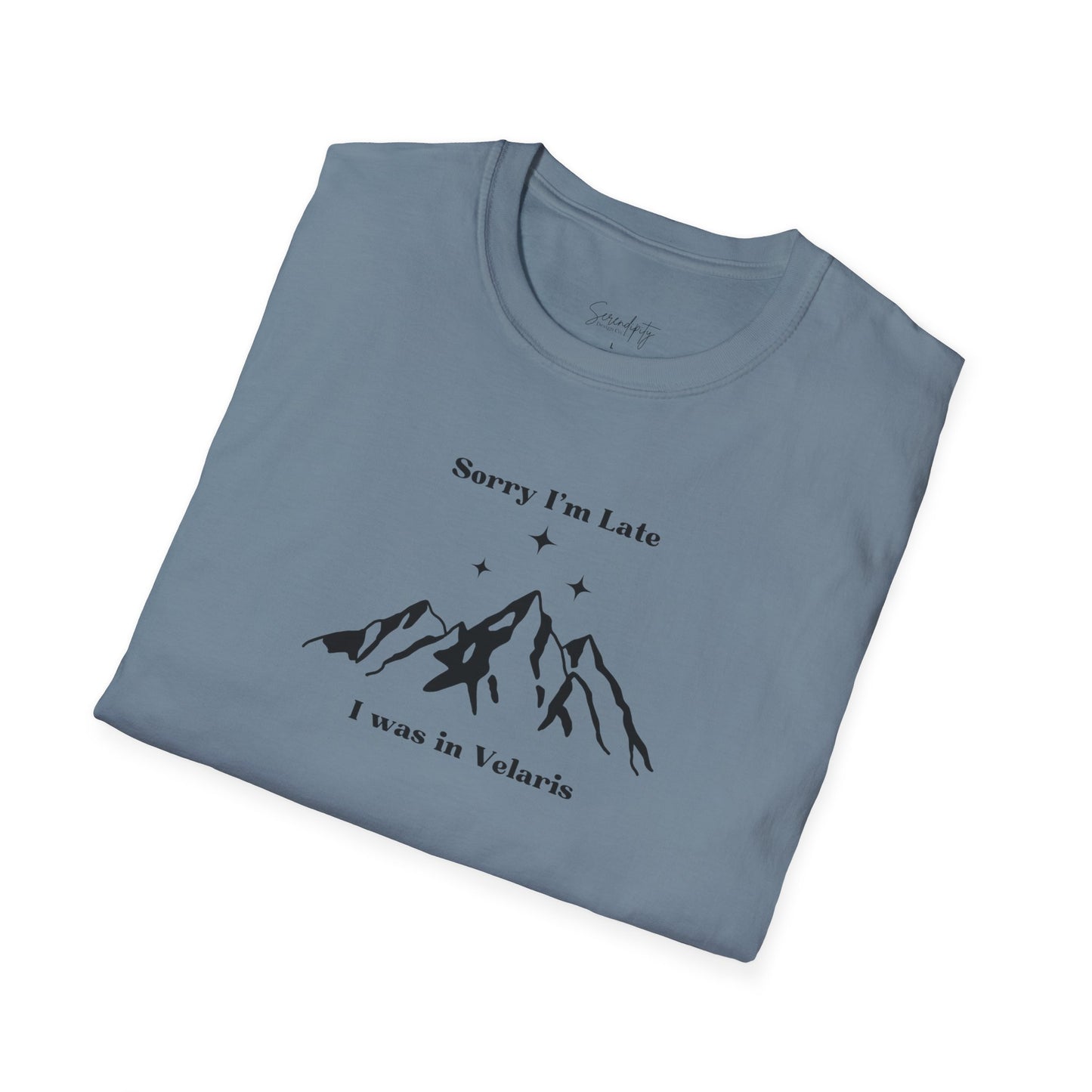 Sorry I'm Late I Was In Velaris Soft Style Tee
