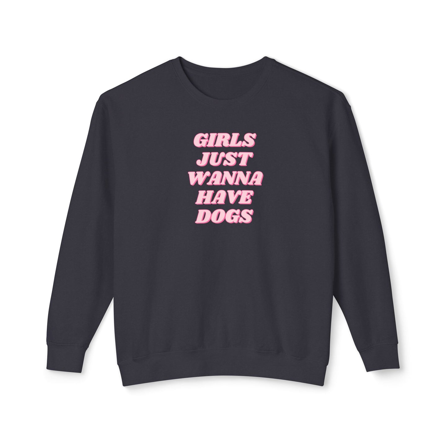 Girls Just Wanna Have Dogs Comfort Colors Sweatshirt