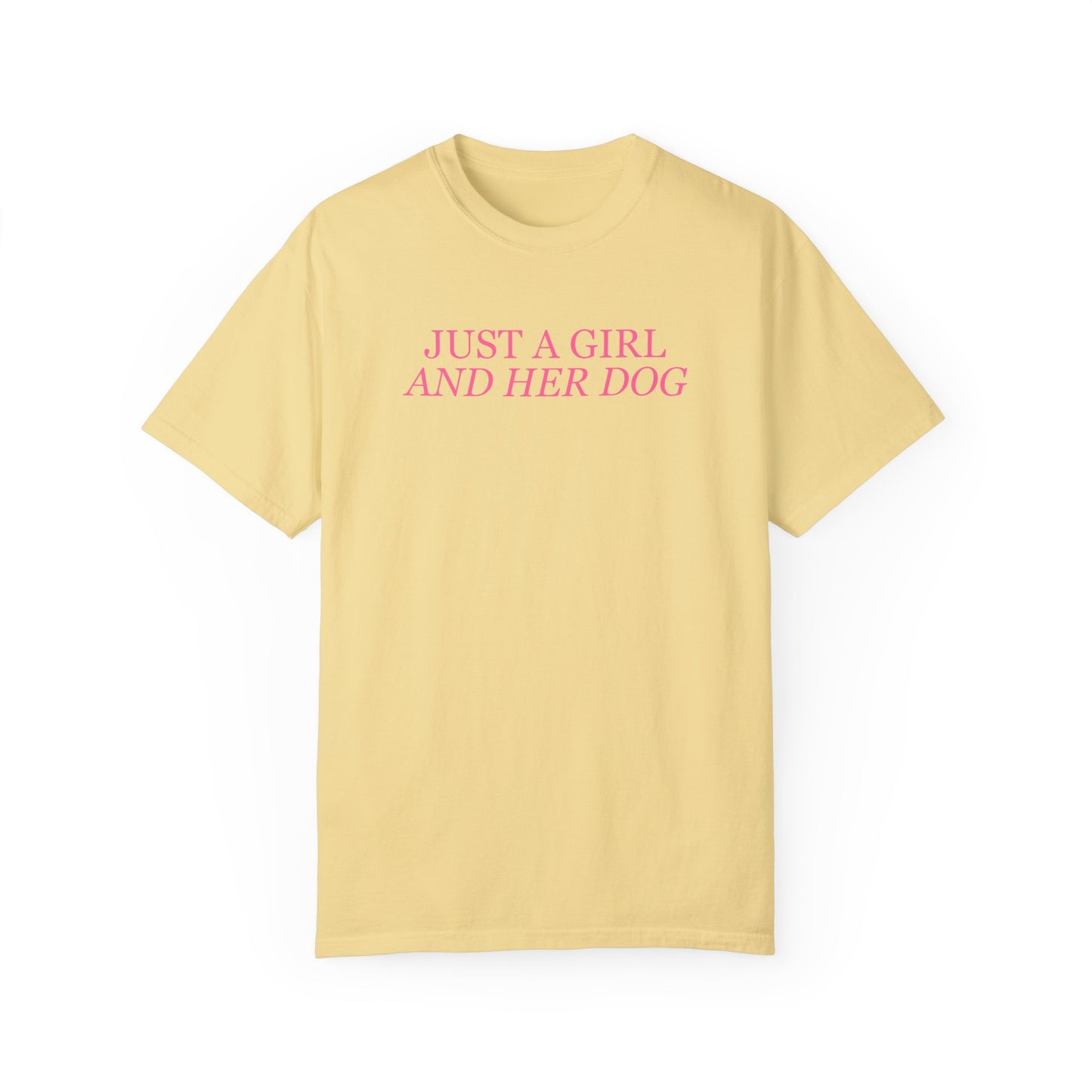 Just a Girl and Her Dog Comfort Colors Tee