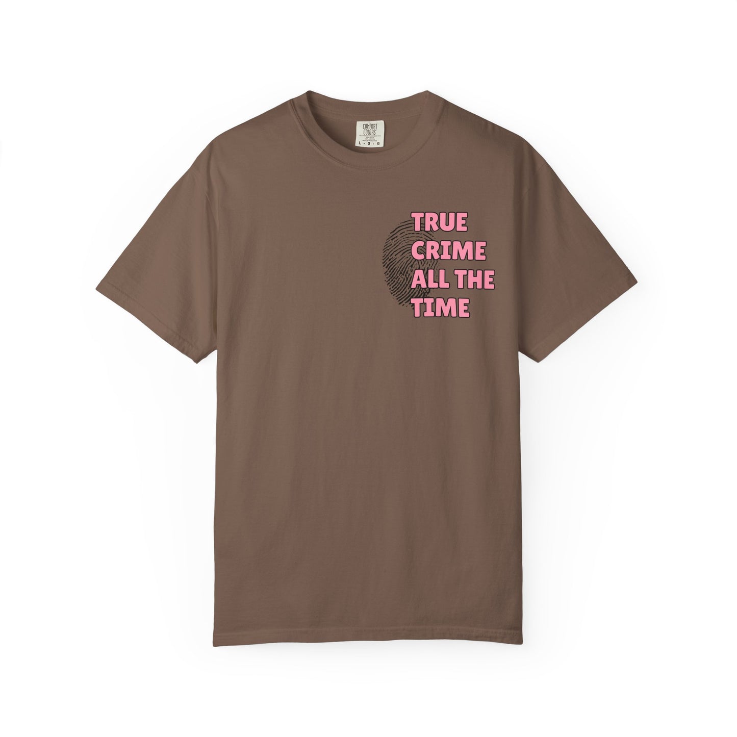 True Crime All The Time Comfort Colors Tee