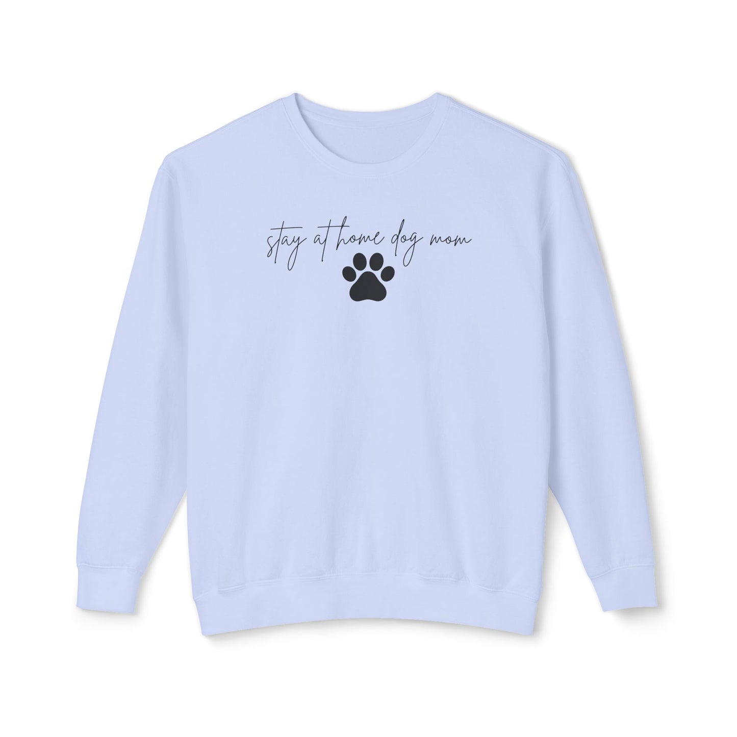 Stay At Home Dog Mom Comfort Colors Sweatshirt