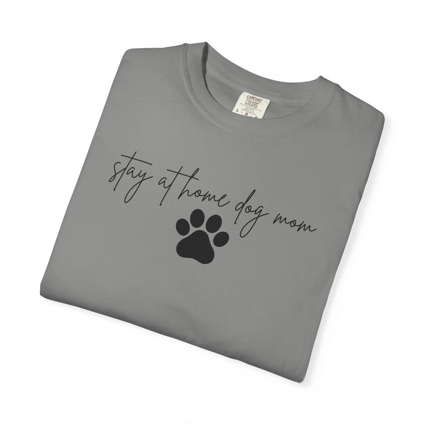 Stay At Home Dog Mom Comfort Colors Tee