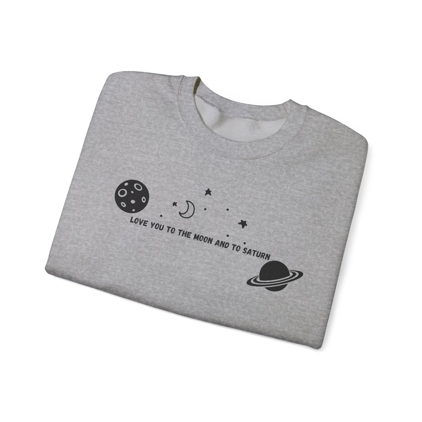 Love You to the Moon and to Saturn Crewneck Sweatshirt