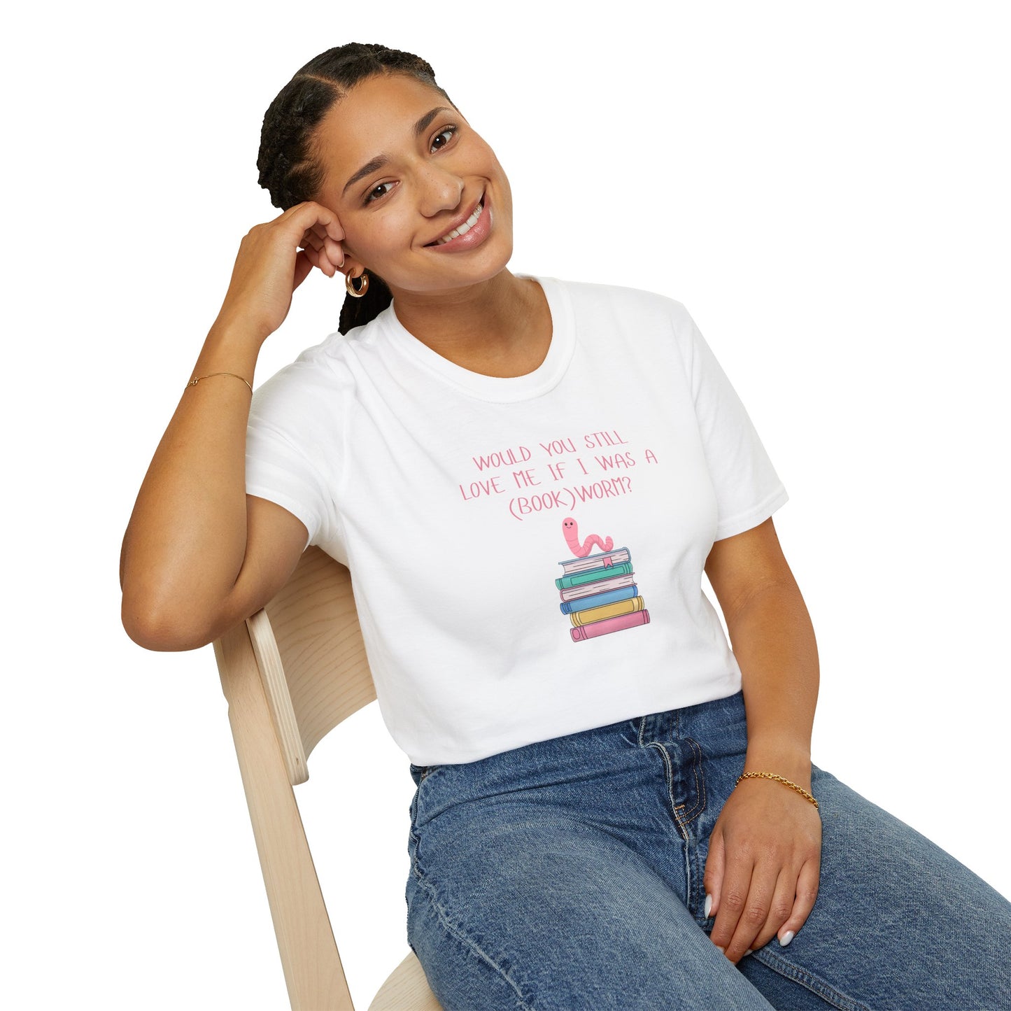 Would You Still Love Me If I Was a (Book)Worm? Soft Style Tee